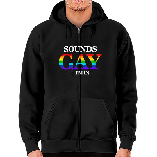 Discover Sounds Gay I'm In For Lgbt Pride Zip Hoodie