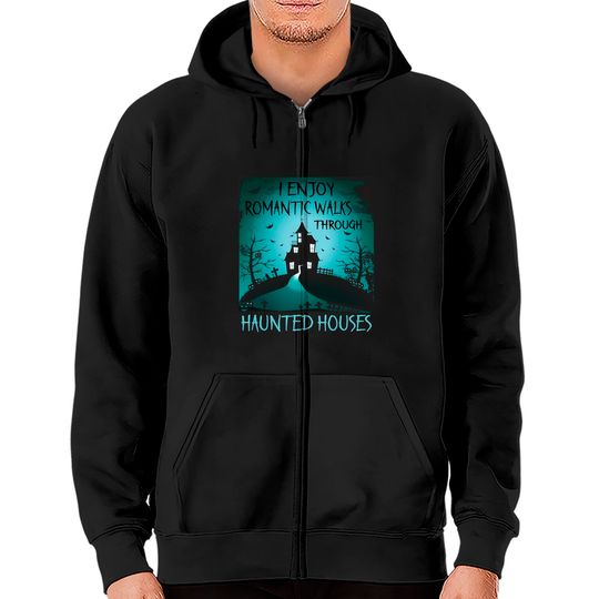 Discover I Enjoy Romantic Walks Through Haunted Houses Halloween Zip Hoodie
