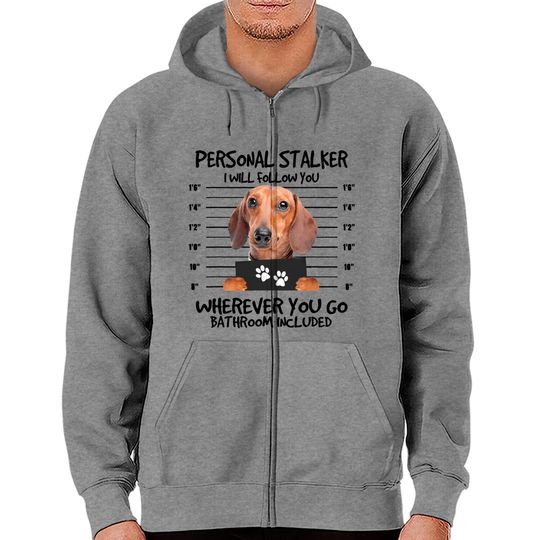 Discover Funny Personal Stalker Dachshund Dog Lover Zip Hoodie