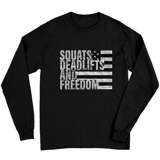 Discover Squats Deadlifts And Freedom Gym Long Sleeves