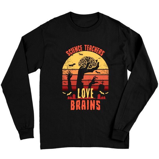 Discover Science Teachers love brains - Teacher Halloween Long Sleeves