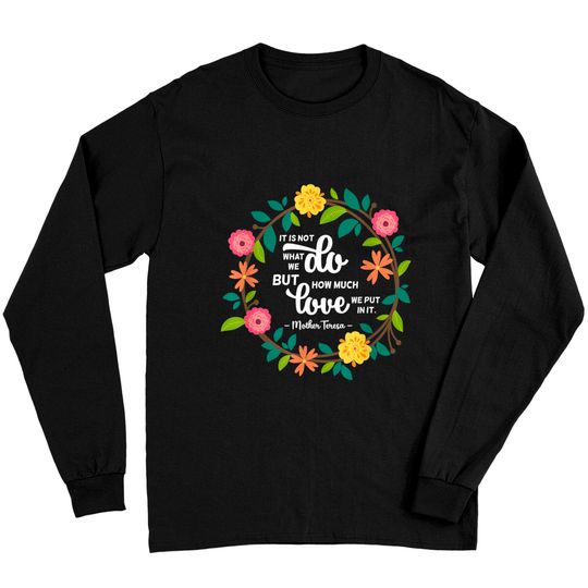 Discover St. Teresa of Calcutta Quote Tee Religious Sayings Long Sleeves