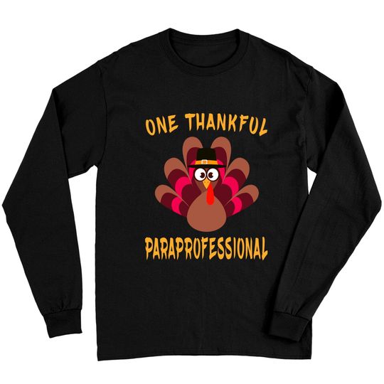 Discover One Thankful Paraprofessional Thanksgiving Paraprofessional Long Sleeves