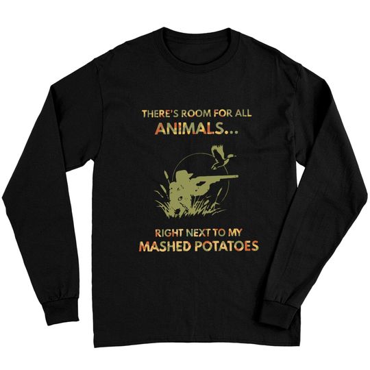Discover There's Room For All Animals Right Next To My Mashed Potatos Long Sleeves