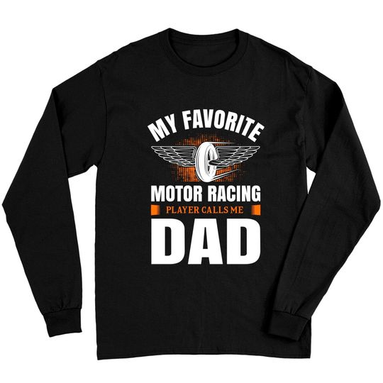 Discover My Favorite Motor Racing Player Calls Me Dad Classic Long Sleeves