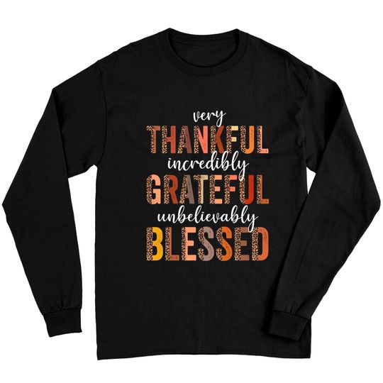 Discover Very Thankful Incredibly Grateful Unbelievably Blessed Long Sleeve