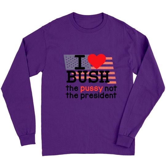 Discover I LOVE BUSH Long Sleeve T-Shirt