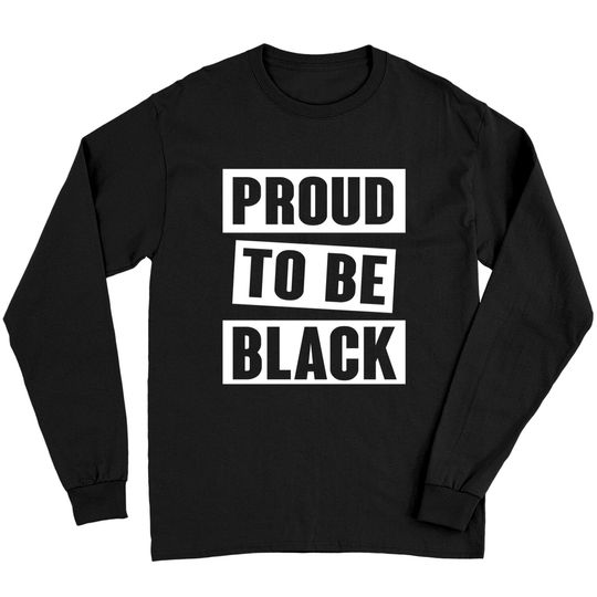 Discover Proud to be black Long Sleeves