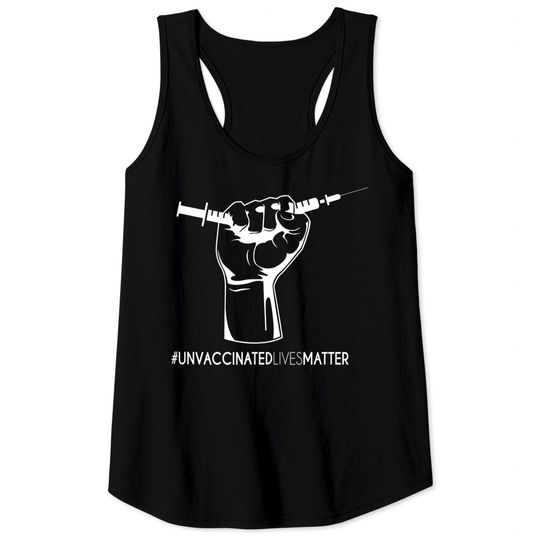 Discover Unvaccinated Lives Matter Mandatory Vaccination No Thanks! Tank Top