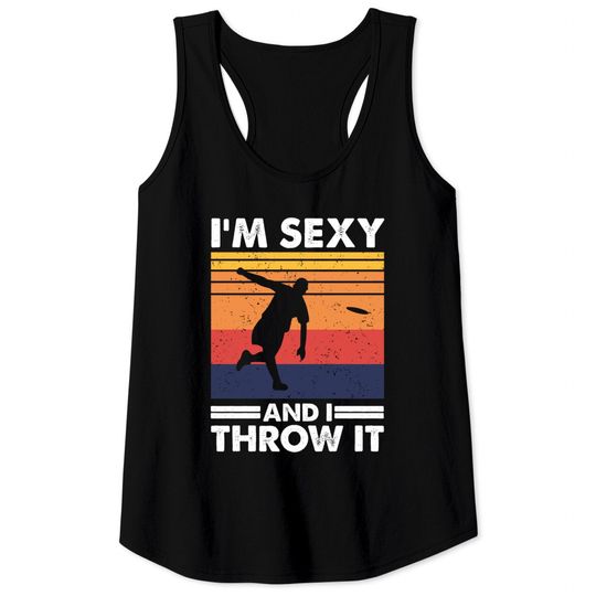 Discover I'm Sexy And I Throw It, Ultimate Frisbee Tank Top