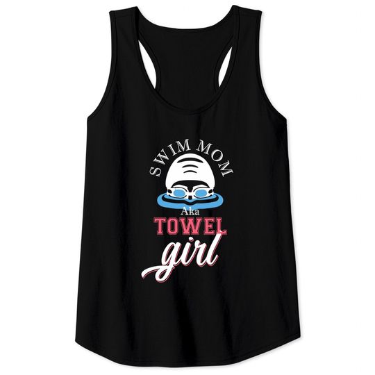 Discover Swim Mom aka towel girl swim team mom swimming gift Tank Top