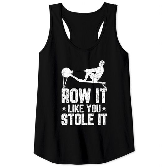 Discover Row Like You Stole It  Rowing Rower Graphic Tank Top