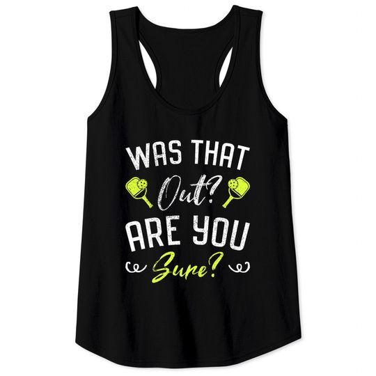 Discover Was that out? Are you Sure? Fun Pickleball Tank Top
