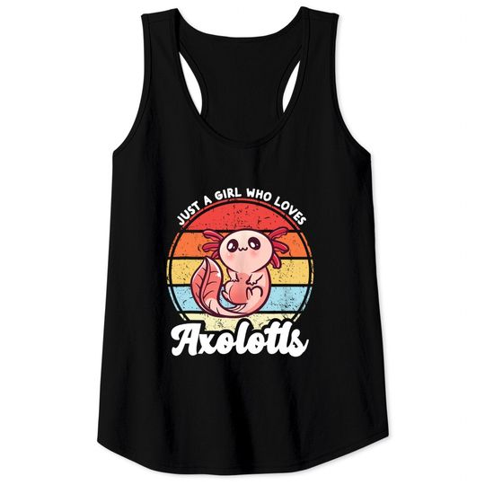 Discover Just A Girl Who Loves Axolotls Cute Kawaii Axolotl Tank Top
