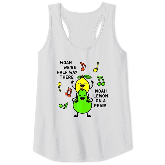 Discover Lemon On A Pear | Funny Foodie Lyric meme tTank Top women Lemon Tank Top
