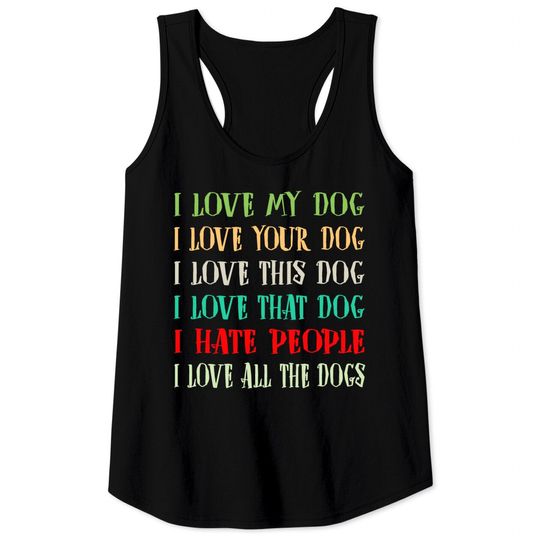 Discover Love Your Dog Hate People Tank Top