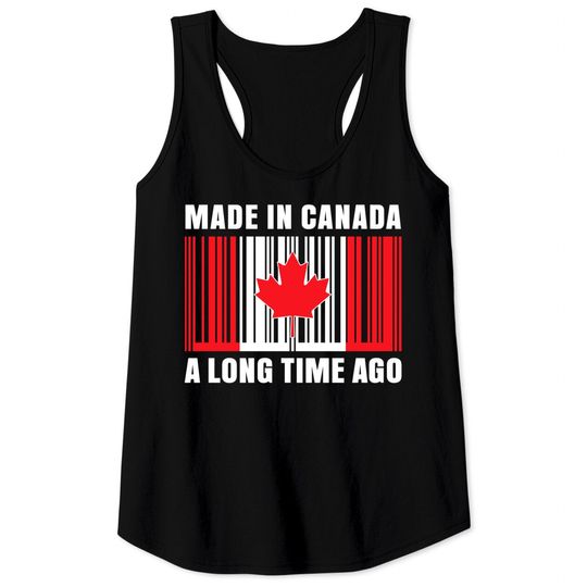 Discover Made In Canada Long Time Ago Canada Tank Top