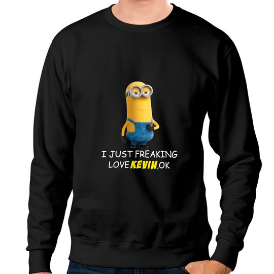 Discover I Just Freaking Love Kevin Minion Sweatshirts