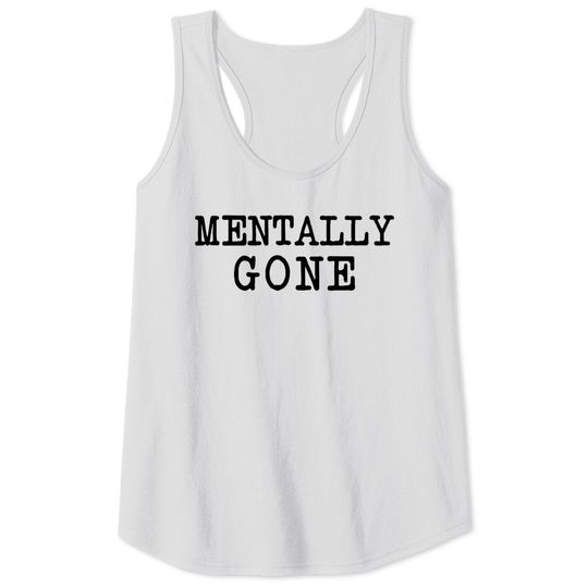 Discover Funny Brunch Saying Quote Lazy Novelty Mentally Gone Tank Top