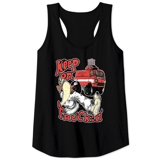 Discover Truckin Tank Tops Keep on Truckin