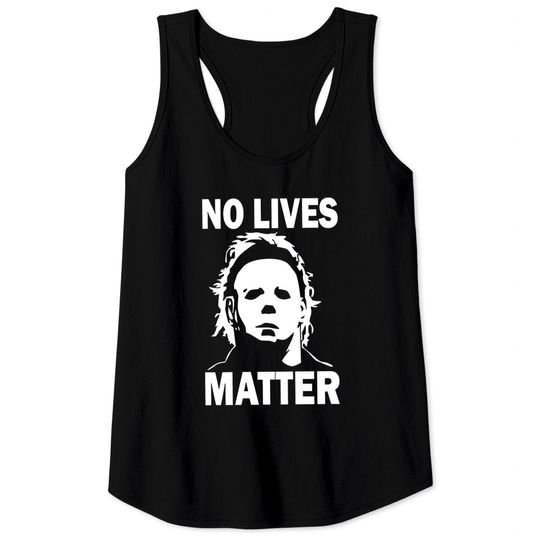 Discover No Lives Matter Horror Movie Tank Top