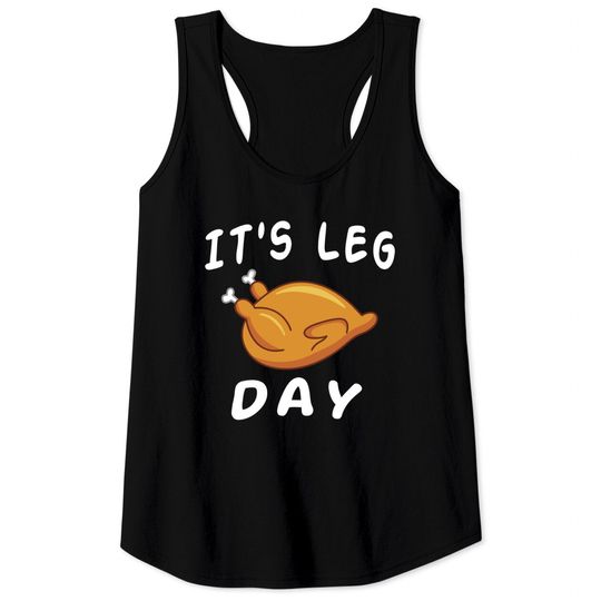 Discover It's Leg Day Thanksgiving Turkey Day Tank Top