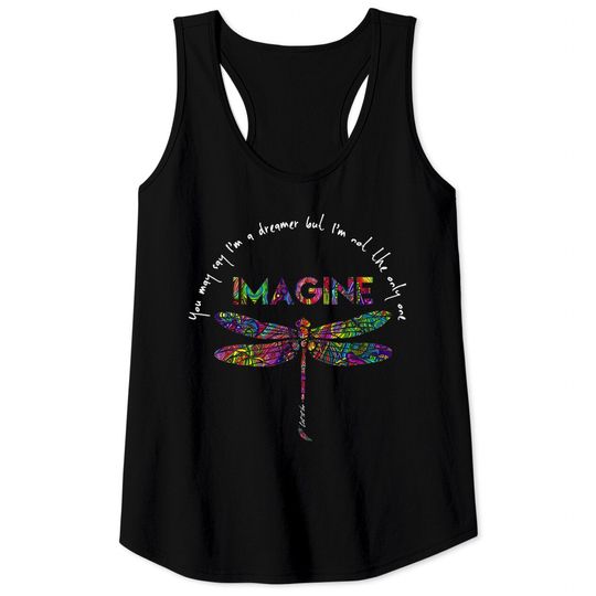 Discover I'm A Dreamer Not The Only One You may Say Tank Tops