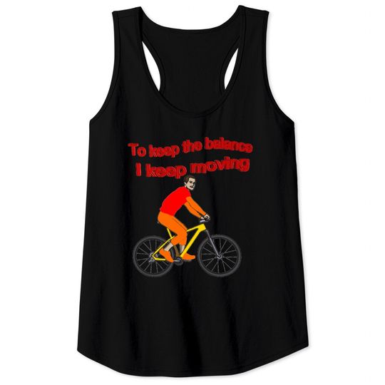 Discover To keep the balance, I keep moving Tank Tops