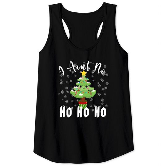 Discover I Ain't No Ho Ho Ho Christmas Tree Tank Top
