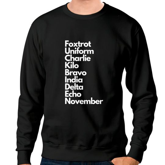 Discover Foxtrot Uniform Charlie Kilo Bravo India Delta Echo Nov Sweatshirts