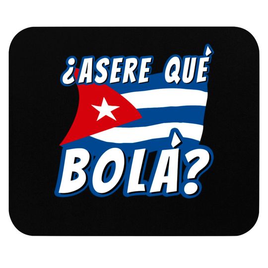 Discover Funny Cuban Saying Havana Cuba Flag Asere Que Bola Mouse Pads