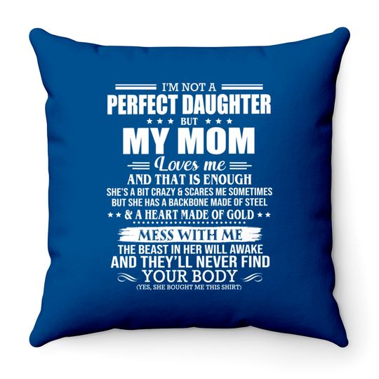 Discover I'm Not A Perfect Daughter But My Mom Loves Me That's Enough Throw Pillows