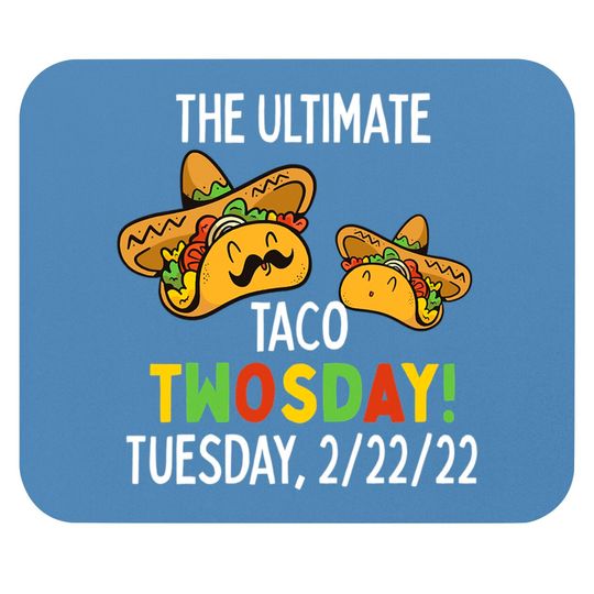 Discover Best Taco Twosday Tuesday February 22nd 2022 Funny 2/22/22 Mouse Pads
