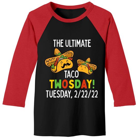 Discover Best Taco Twosday Tuesday February 22nd 2022 Funny 2/22/22 Baseball Tees