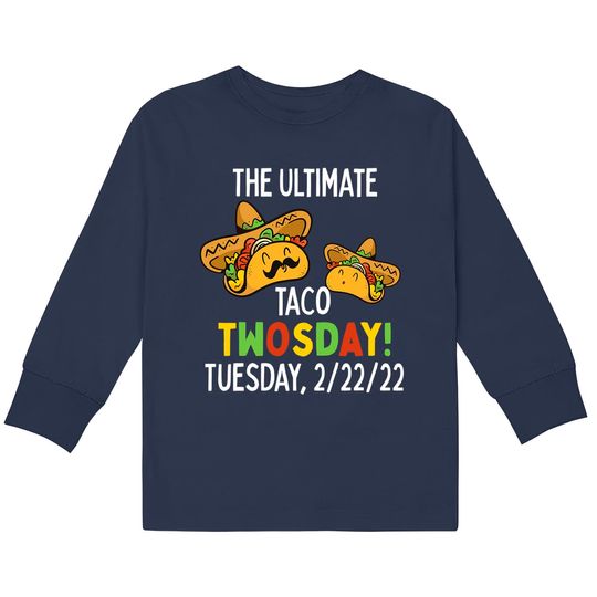 Discover Best Taco Twosday Tuesday February 22nd 2022 Funny 2/22/22  Kids Long Sleeve T-Shirts