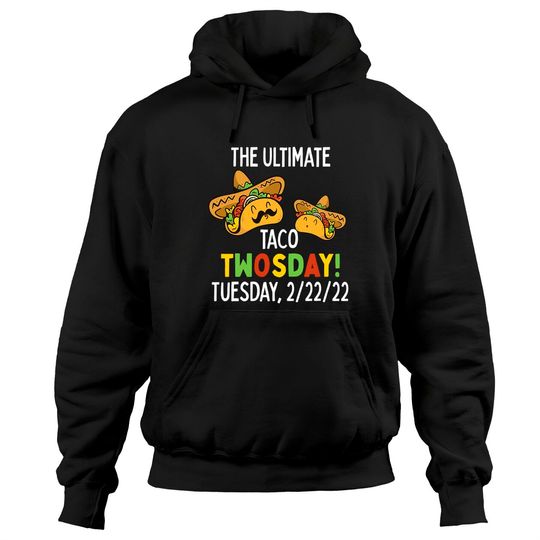 Discover Best Taco Twosday Tuesday February 22nd 2022 Funny 2/22/22 Hoodies
