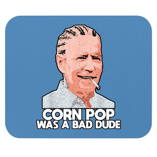 Discover Corn Pop Was A Bad Dude Biden Funny Mouse Pads