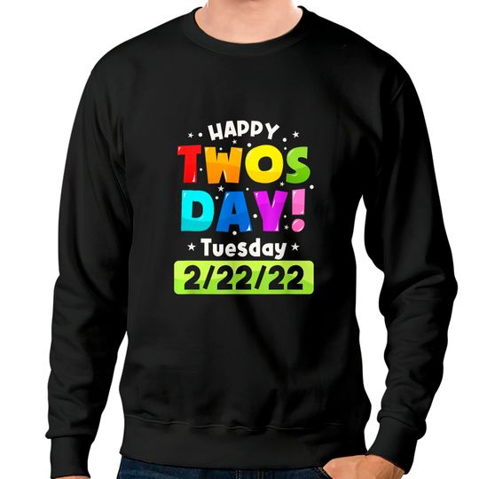 Discover Happy Twosday 2022,February 2nd 2022 Tuesday 2-22-22 Sweatshirts