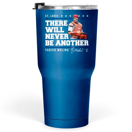 Discover Yadier Molina Never Be Another Tumblers 30 oz - Apparel