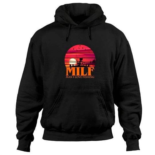 Discover MILF Man I Love Fishing Hoodies