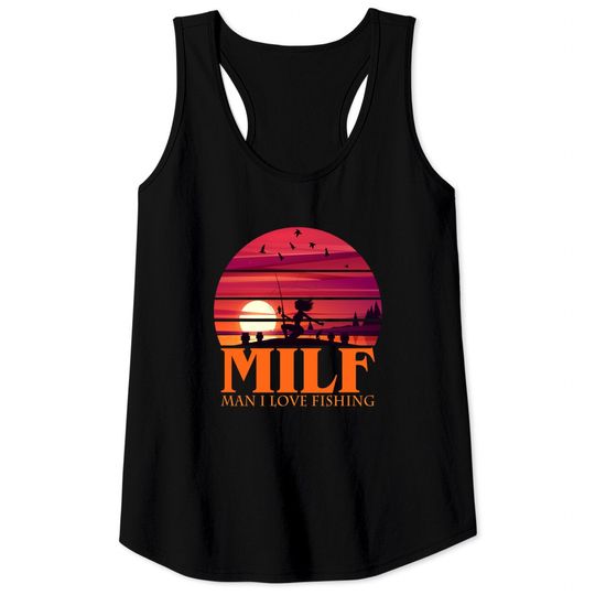 Discover MILF Man I Love Fishing Tank Tops