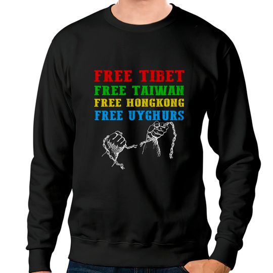 Discover FREE TIBET TAIWAN HONG KONG UYGHURS Protest Sweatshirt