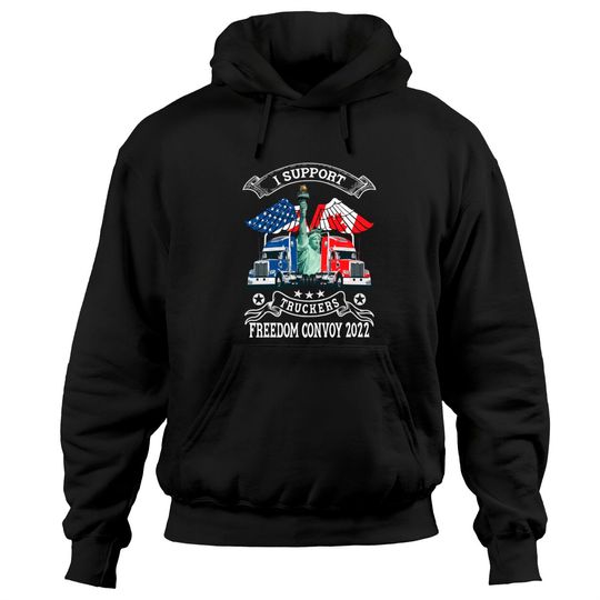 Discover I Support Truckers Freedom Convoy 2022, Is Truckers Support Hoodies