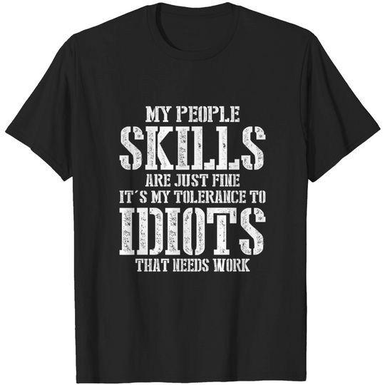 Discover My People Skills Are Just Fine T-Shirt