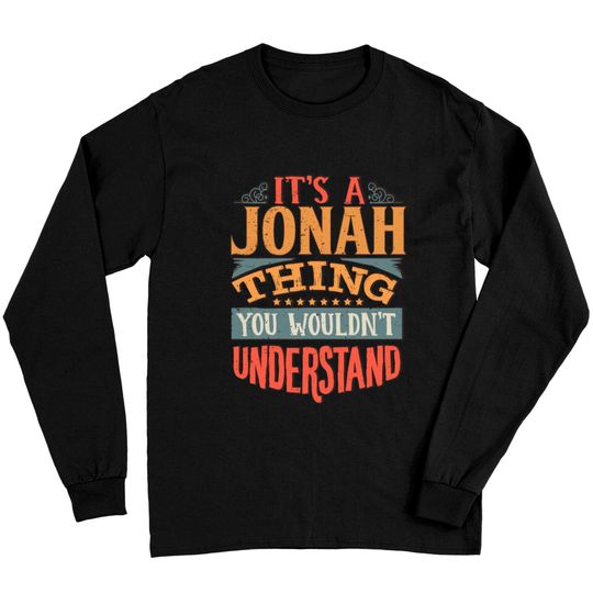 Discover It's A Jonah Thing You Wouldnt Understand - Jonah Long Sleeves