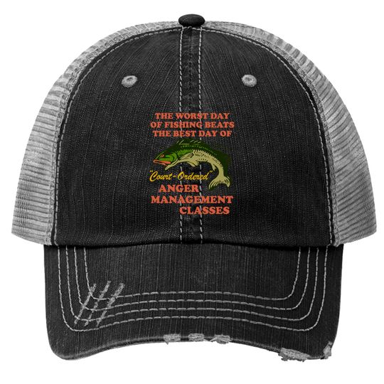 Discover Worst Day Of Fishing Beats The Best Day Of Court Ordered Anger Management - Fishing, Meme, Oddly Specific - Women Want Me Fish Fear Me - Trucker Hats