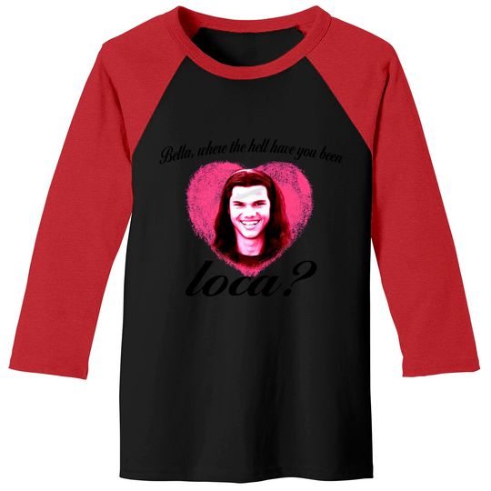 Discover Bella Where The Hell Have You Been Loca Baseball Tees