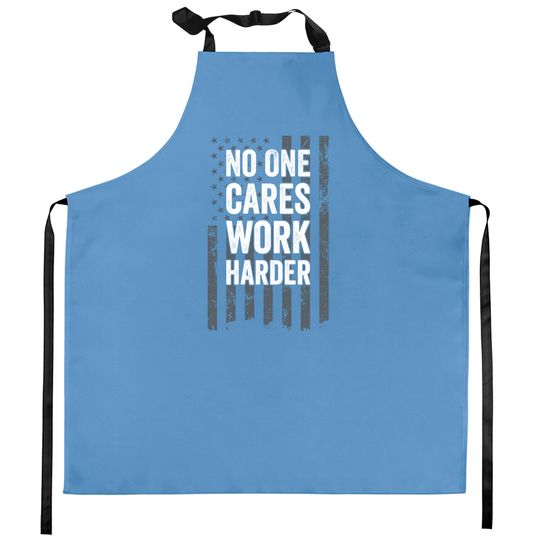 Discover No One Cares Work Harder Motivational Workout Gym - ON BACK Kitchen Aprons