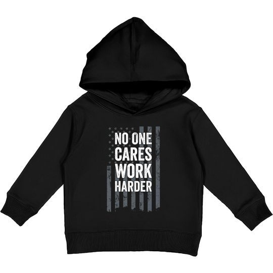 Discover No One Cares Work Harder Motivational Workout Gym - ON BACK Kids Pullover Hoodies