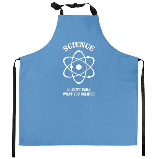 Discover Science Doesn't Care What You Believe Kitchen Aprons Funny Gift